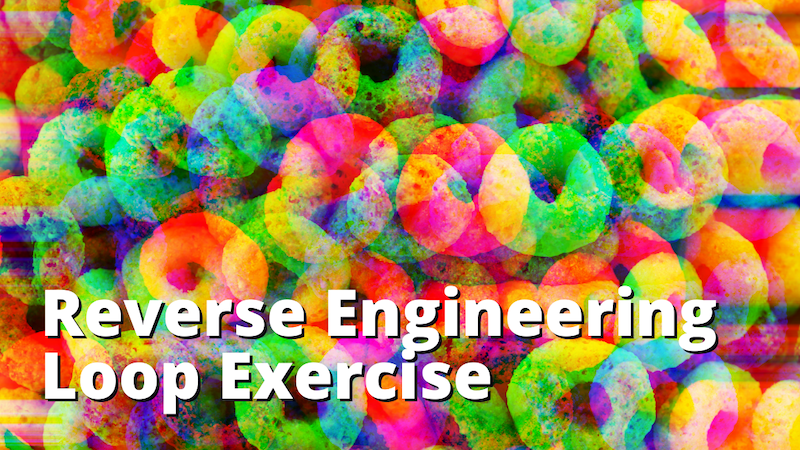 Reverse Engineering Loop Exercise